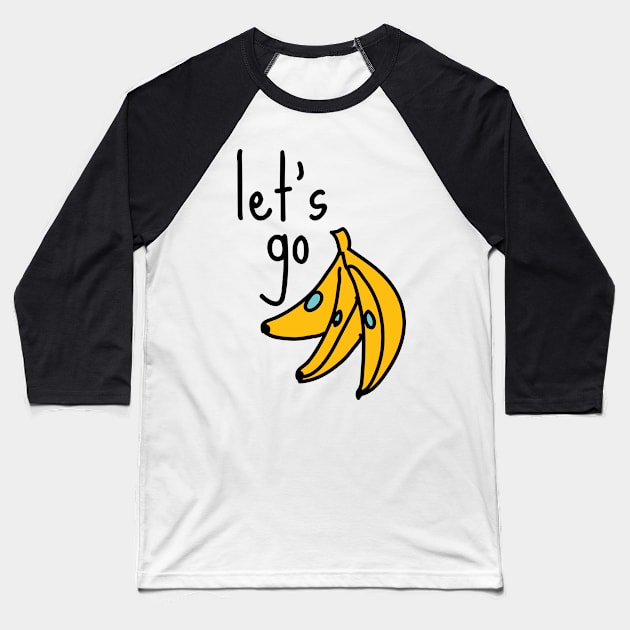 Let's Go Bananas Sarcastic Witty Couch Potato Funny Joke Meme Introvert Awkward Relax Cute Happy Inspirational Gift Baseball T-Shirt by EpsilonEridani